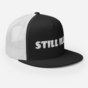 STILL ILL Trucker Cap