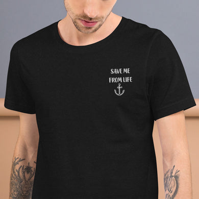 Save Me From Life Unisex t-shirt